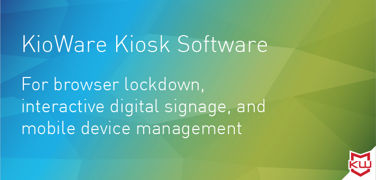 KioWare Kiosk Software - For browser lockdown, interactive digital signage, and mobile device management